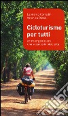 Cicloturismo per tutti. Come organizzare una vacanza in bicicletta libro di Corradini Leonardo Rizzoli Veronica