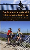 Guida alle strade dei vini e dei sapori in bicicletta in Veneto, Friuli-Venezia Giulia e Trentino-Alto Adige. Vol. 1: Fascia pianeggiante libro