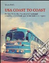 USA coast to coast. Da New York a San Francisco in Greyhound attraverso quindici stati, quattro fusi orari e un uragano libro