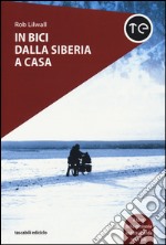 In bici dalla Siberia a casa libro