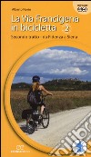 La via Francigena in bicicletta. Vol. 2: Secondo tratto. Da Fidenza a Siena libro