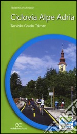 Ciclovia Alpe Adria. Tarvisio-Grado-Trieste