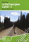 La via Francigena a piedi. Vol. 3: Da Siena a Roma in 12 tappe libro