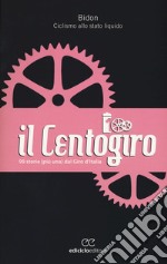 Il Centogiro. 99 storie (più una) dal Giro d'Italia libro