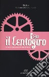 Il Centogiro. 99 storie (più una) dal Giro d'Italia libro di Bidon. Ciclismo allo stato liquido (cur.)
