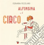 Alfonsina e il circo. Ediz. a colori libro