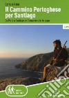 Il cammino di Santiago. Da Porto a Santiago de Compostela in 16 tappe libro