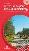 Le vie francigene del Sud in bicicletta. Ediz. a spirale. Vol. 1: Da Roma a Benevento sulla via Latina libro