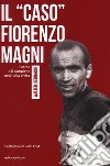 Il «caso» Fiorenzo Magni. L'uomo e il campione nell'Italia divisa libro