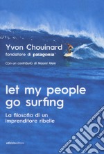 Let my people go surfing. La filosofia di un imprenditore ribelle libro