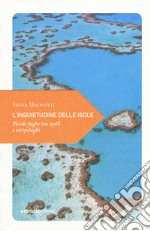 L'inquietudine delle isole. Piccole fughe tra atolli e arcipelaghi libro