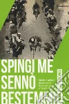 Spingi me sennò bestemmio. Storie di ultimi: maglie nere, lanterne rosse e fanalini di coda libro di Pastonesi Marco