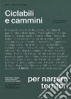 Ciclabili e cammini per narrare territori. Arte design e bellezza dilatano il progetto di infrastrutture leggere. Ediz. italiana e inglese libro