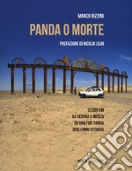 Panda o morte. 12.000 km da Verona a Mosca su una Fiat Panda degli anni Ottanta libro