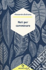 Nati per camminare