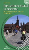 Romantische Strasse in bicicletta. Da Würzburg a Füssen nel cuore della Baviera. Ediz. a spirale libro