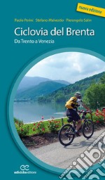 Ciclovia del Brenta. Da Trento e Venezia. Ediz. a spirale