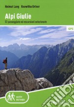 Alpi giulie. 53 passeggiate ed escursioni selezionate