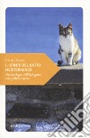 L'istinto del gatto mediterraneo. Piccolo elogio dell'isolagatto e dei felini di mare libro di Ganz Paolo