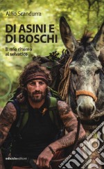 Di asini e di boschi. Il mio ritorno al selvatico libro