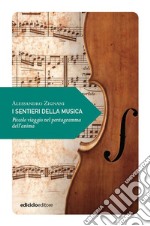 I sentieri della musica. Piccolo viaggio nel pentagramma dell'anima libro