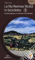 La via Romea Strata in bicicletta. Ediz. a spirale. Vol. 3: Da Montagnana a Fucecchio-San Miniato libro
