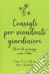 Consigli per viandanti giardinieri. Storie di paesaggi, semi e talee libro