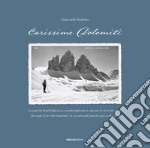 Carissime Dolomiti. La magia dei Monti Pallidi in 240 cartoline dagli anni '20 agli anni '60 del secolo scorso. Testo inglese a fronte. Ediz. illustrata libro