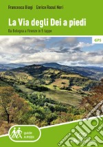 La via degli Dei a piedi. Da Bologna a Firenze in 5 tappe