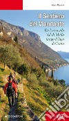 Il sentiero del viandante. Da Lecco alla Val di Mello lungo il Lago di Como libro