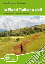 La via del tratturo a piedi. Da Pescasseroli a Campobasso in 6 tappe libro