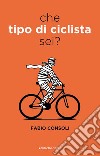 Che tipo di ciclista sei? libro