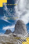 Magico Velebit. Natura, storie e genti delle montagne più affascinanti della Croazia libro