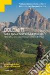 Dolomiti, uno sguardo tra le rocce. Guida geoturistica sulle montagne più belle del mondo. Vol. 1: Pelmo Croda da Lago Dolomiti settentrionali libro