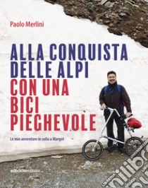 Alla conquista delle Alpi con una bici pieghevole. Le avventure in sella a Margot