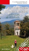 Il cammino delle 44 chiesette votive. Anelle in 10 tappe da Cividale del Friuli alle Valli del Natisone libro