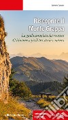 Riscoprire il Monte Grappa. La guida completa dei sentieri, 42 itinerari a piedi tra storia e natura libro di Carraro Giovanni