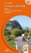 Ciclovia del Sole. Tratto 2. Dal lago di Garda e Verona a Bologna. Ediz. a spirale. Vol. 2: Dal lago di Garda e vr a Bologna libro