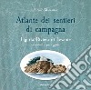 Atlante dei sentieri di campagna. Liguria, Riviera di Levante. Escursioni e passeggiate libro