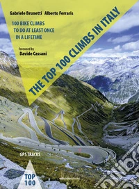 The top 100 climbs in Italy. 100 bike climbs to do at least once in a lifetime libro