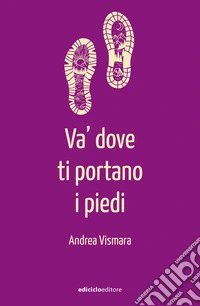 Va' dove ti portano i piedi libro