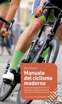 Manuale del ciclismo moderno. Guida all'allenamento fisico, mentale e all'alimentazione libro