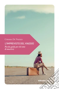 L'imprevisto del viaggio. Piccola guida per chi teme di smarrirsi libro