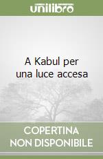 A Kabul per una luce accesa libro