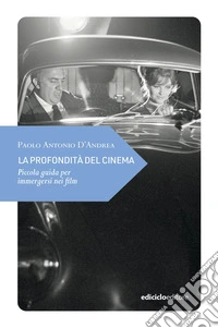 La profondità del cinema. Piccola guida per immergersi nei film