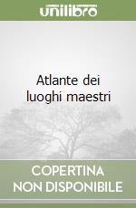 Atlante dei luoghi maestri libro