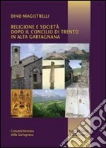 Religione e società dopo il Concilio di Trento in alta Garfagnana libro