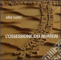 Lutri Elio - L'Ossessione Dei Numeri libro