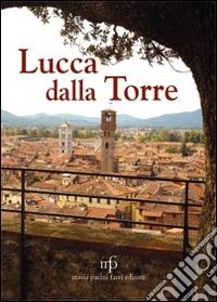 Lucca dalla torre
