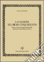 La canzone nel primo '500. Metrica, sintassi e formule tematiche nella rifondazione del modello petrarchesco libro